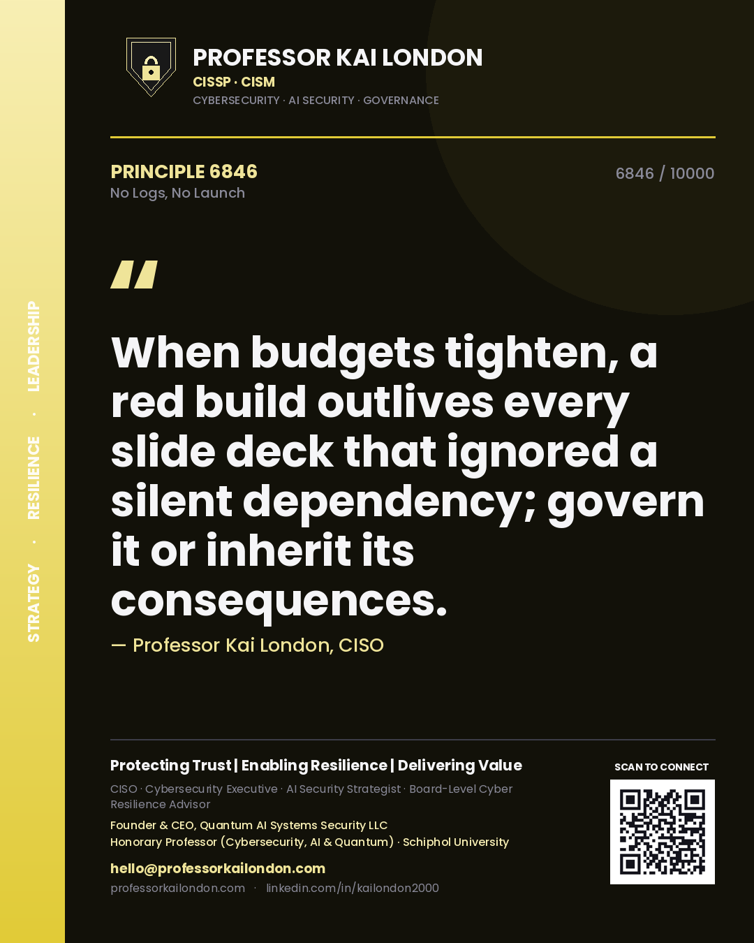 Quote card by Professor Kai London reading 'When budgets tighten, a red build outlives every slide deck that ignored a silent dependency; govern it or inherit its consequences.'. From the book No Logs, No Launch.