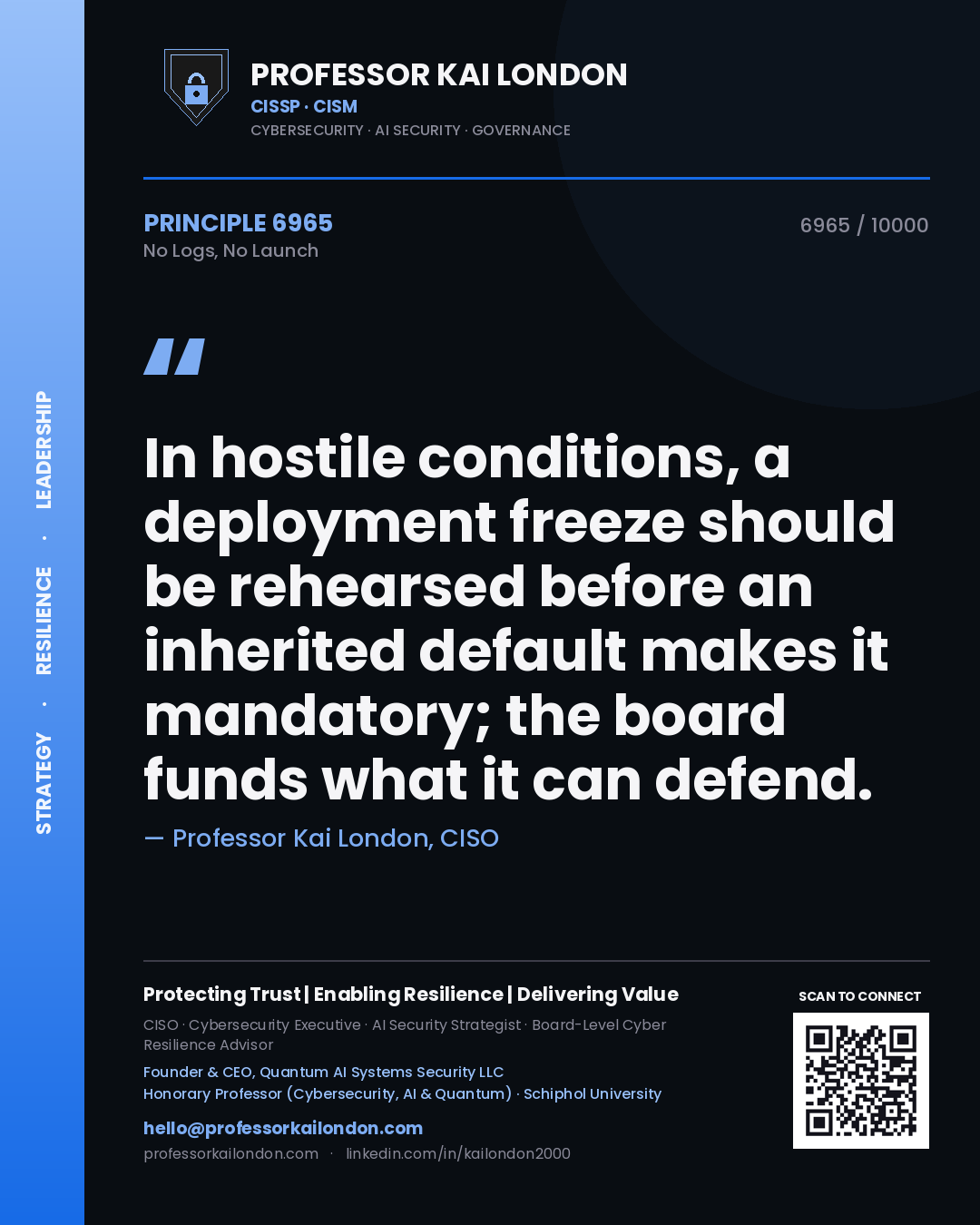 Professor Kai London principle 6965: In hostile conditions, a deployment freeze should be rehearsed before an inherited default makes it mandatory; the board funds what it can defend.