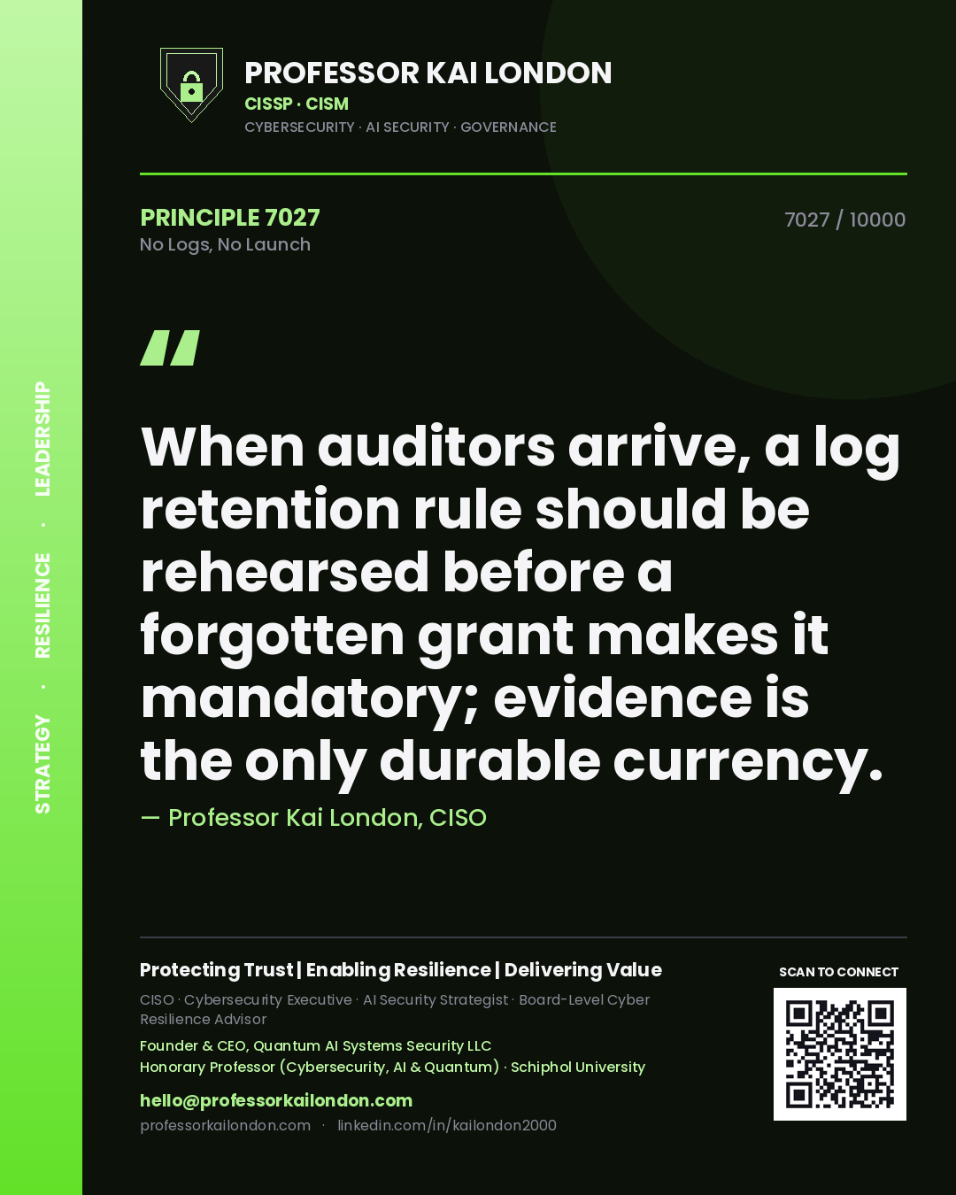 Quote card by Professor Kai London reading 'When auditors arrive, a log retention rule should be rehearsed before a forgotten grant makes it mandatory; evidence is the only durable currency.'. From the book No Logs, No Launch.