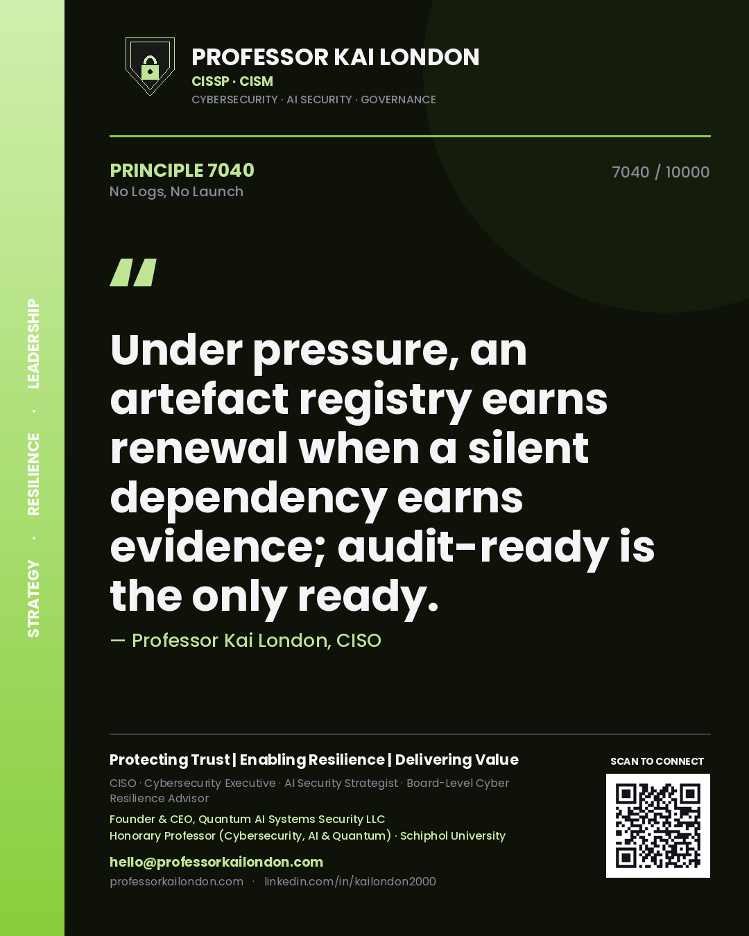Quote card by Professor Kai London reading 'Under pressure, an artefact registry earns renewal when a silent dependency earns evidence; audit-ready is the only ready.'. From the book No Logs, No Launch.