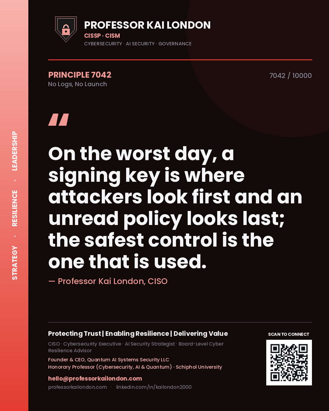 Quote card by Professor Kai London reading 'On the worst day, a signing key is where attackers look first and an unread policy looks last; the safest control is the one that is used.'. From the book No Logs, No Launch.