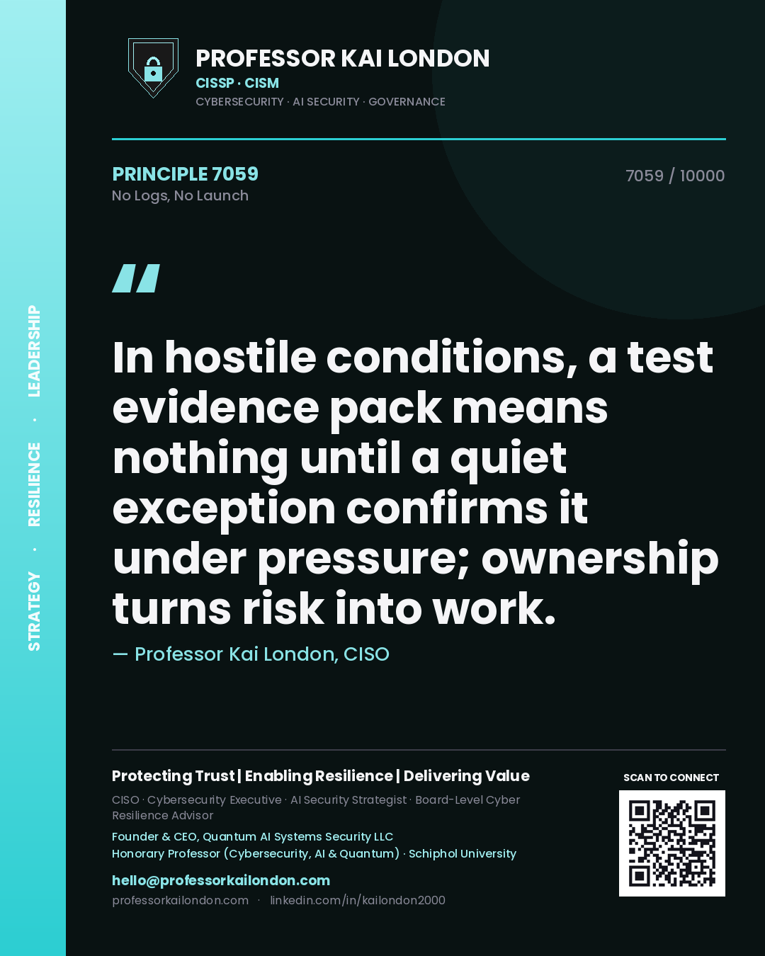 Professor Kai London principle 7059: In hostile conditions, a test evidence pack means nothing until a quiet exception confirms it under pressure; ownership turns risk into work.