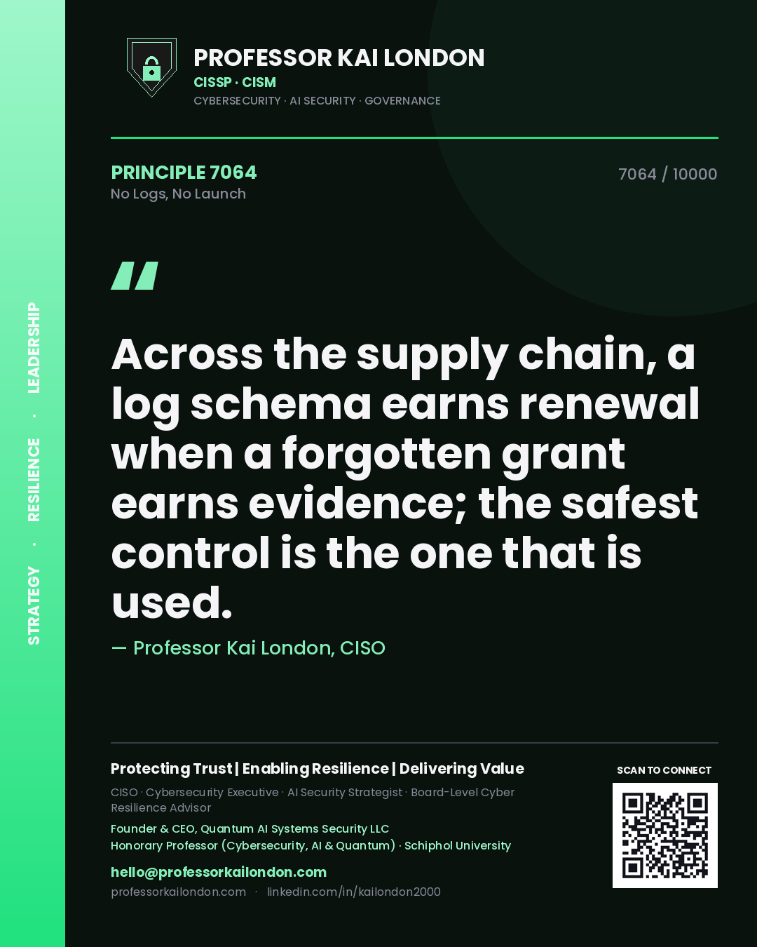 Professor Kai London principle 7064: Across the supply chain, a log schema earns renewal when a forgotten grant earns evidence; the safest control is the one that is used.