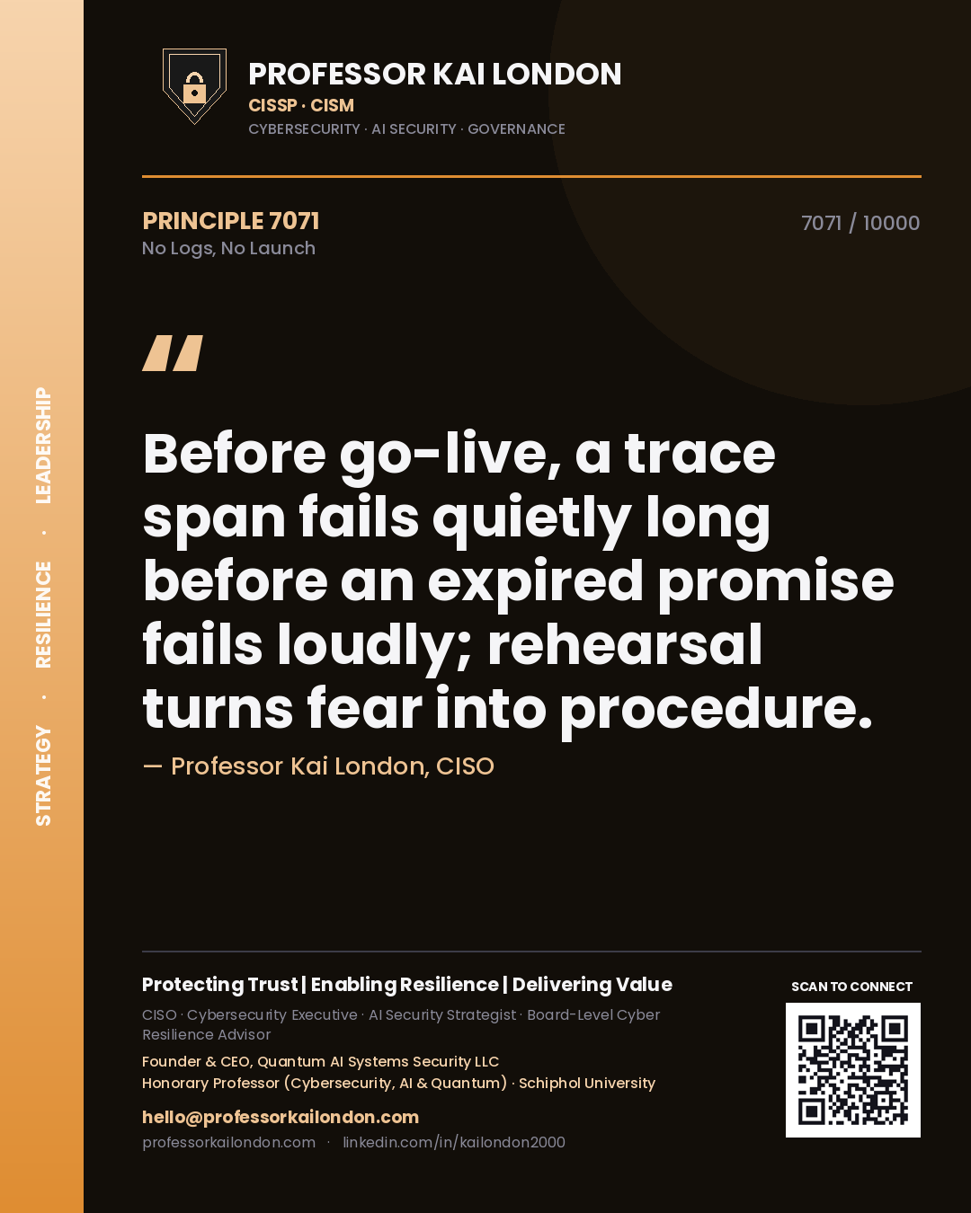 Quote card by Professor Kai London reading 'Before go-live, a trace span fails quietly long before an expired promise fails loudly; rehearsal turns fear into procedure.'. From the book No Logs, No Launch.