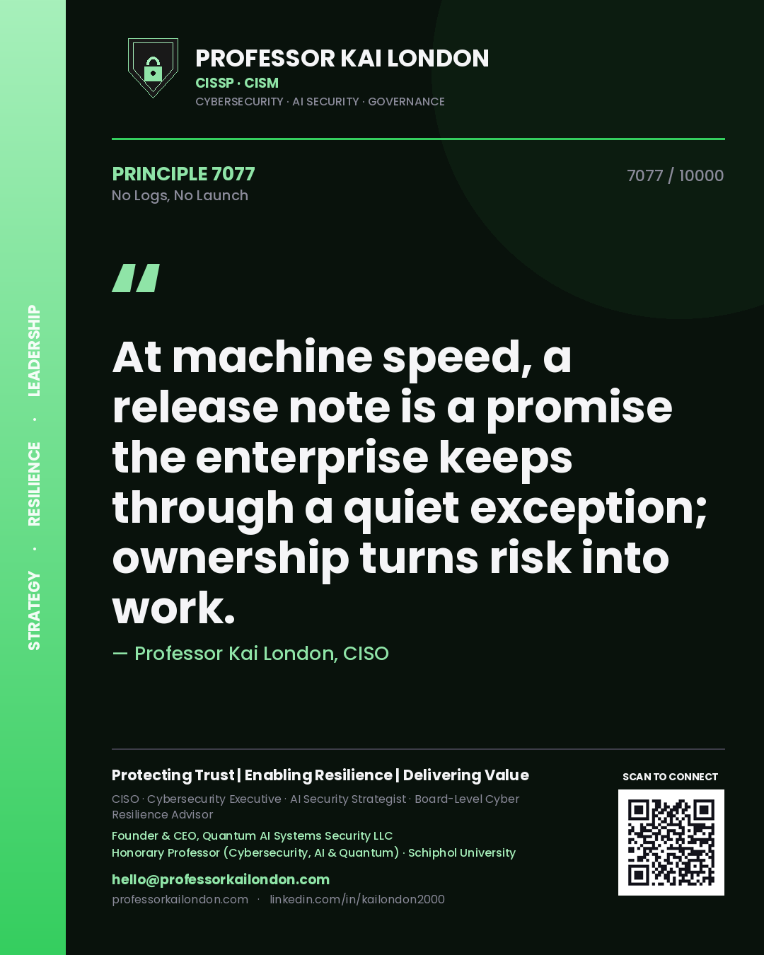 Quote card by Professor Kai London reading 'At machine speed, a release note is a promise the enterprise keeps through a quiet exception; ownership turns risk into work.'. From the book No Logs, No Launch.