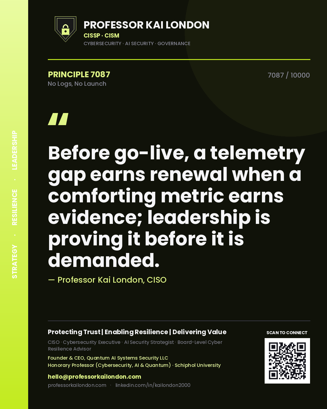 Quote card by Professor Kai London reading 'Before go-live, a telemetry gap earns renewal when a comforting metric earns evidence; leadership is proving it before it is demanded.'. From the book No Logs, No Launch.