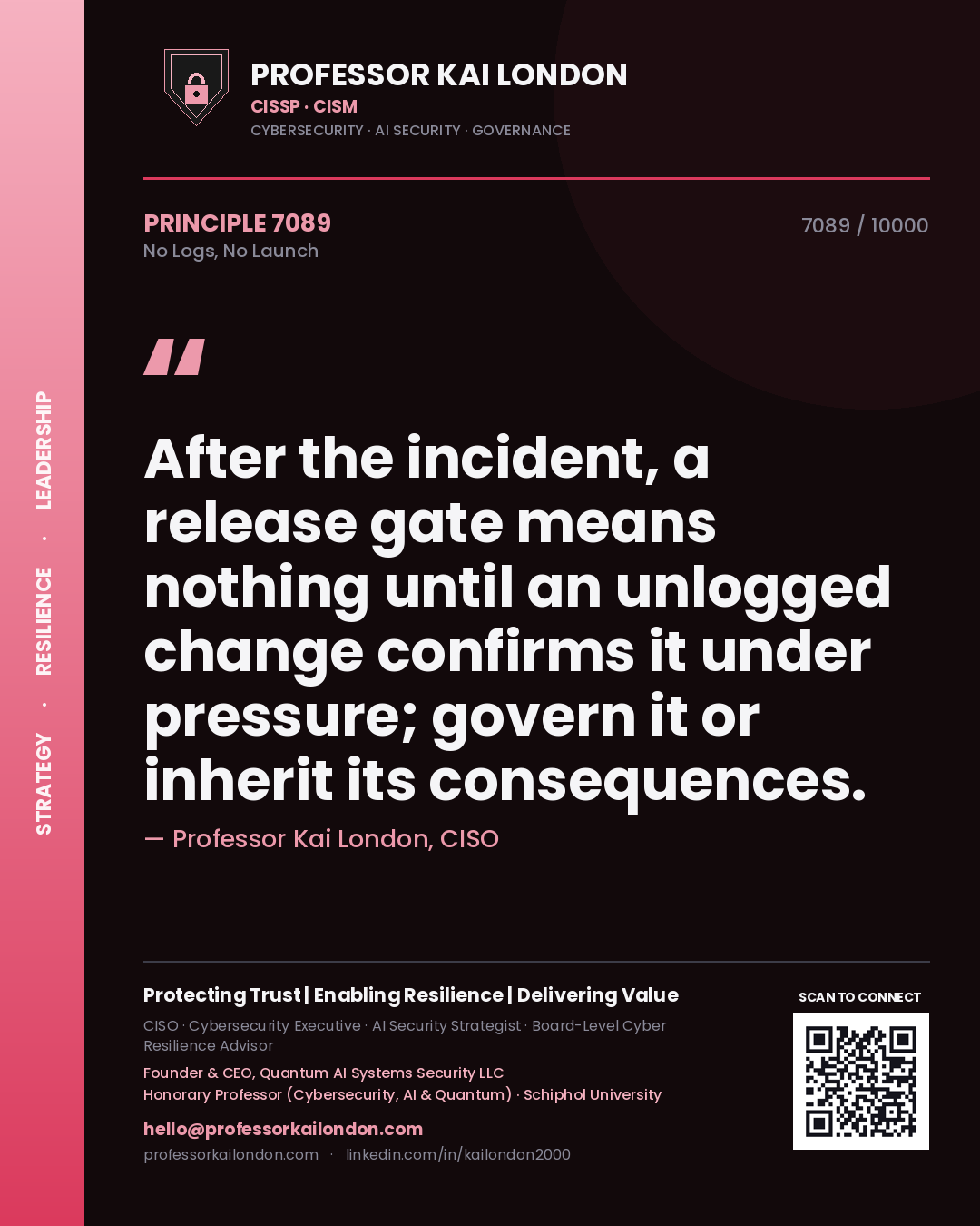 Quote card by Professor Kai London reading 'After the incident, a release gate means nothing until an unlogged change confirms it under pressure; govern it or inherit its consequences.'. From the book No Logs, No Launch.