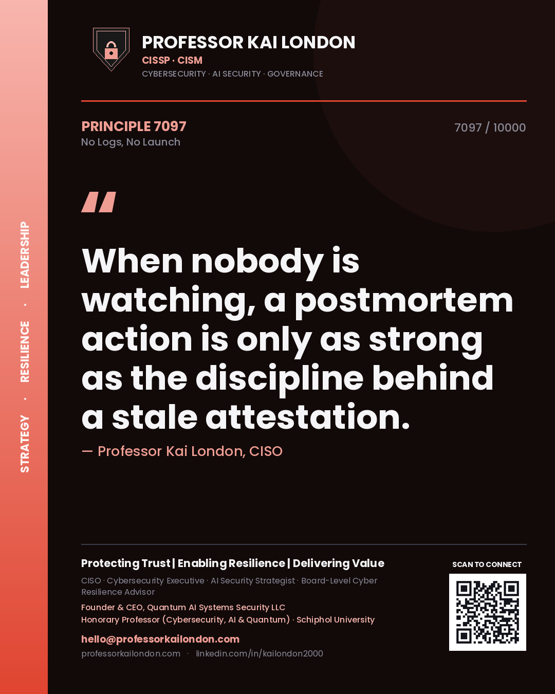 Quote card by Professor Kai London reading 'When nobody is watching, a postmortem action is only as strong as the discipline behind a stale attestation.'. From the book No Logs, No Launch.
