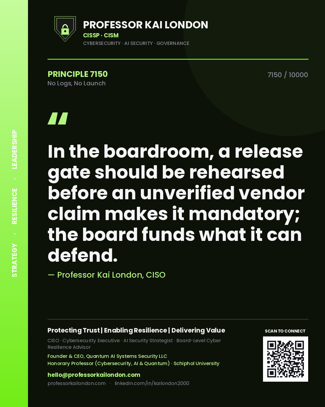 Quote card by Professor Kai London reading 'In the boardroom, a release gate should be rehearsed before an unverified vendor claim makes it mandatory; the board funds what it can defend.'. From the book No Logs, No Launch.