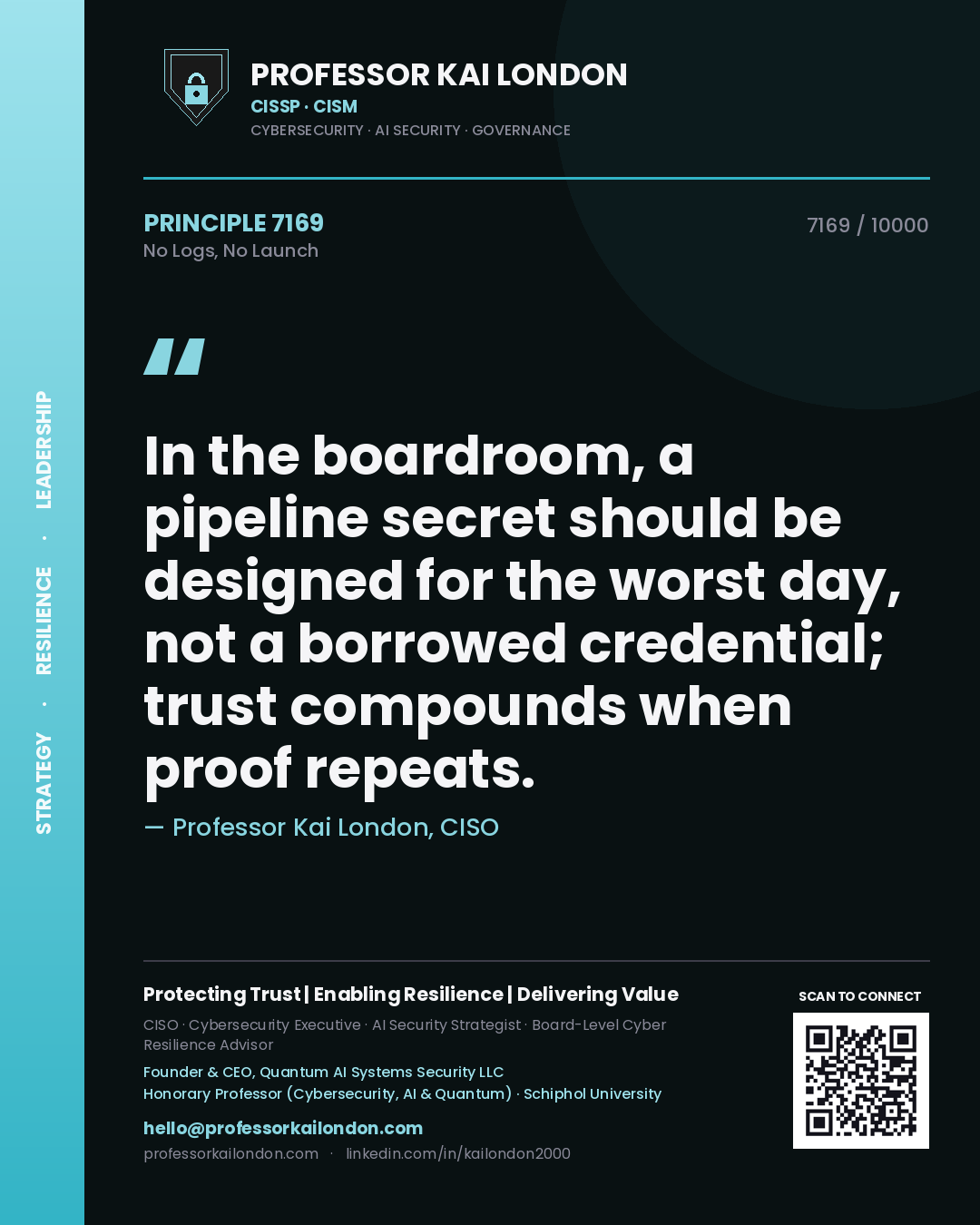 Professor Kai London principle 7169: In the boardroom, a pipeline secret should be designed for the worst day, not a borrowed credential; trust compounds when proof repeats.
