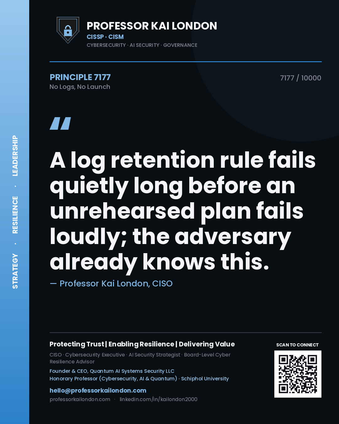 Quote card by Professor Kai London reading 'A log retention rule fails quietly long before an unrehearsed plan fails loudly; the adversary already knows this.'. From the book No Logs, No Launch.