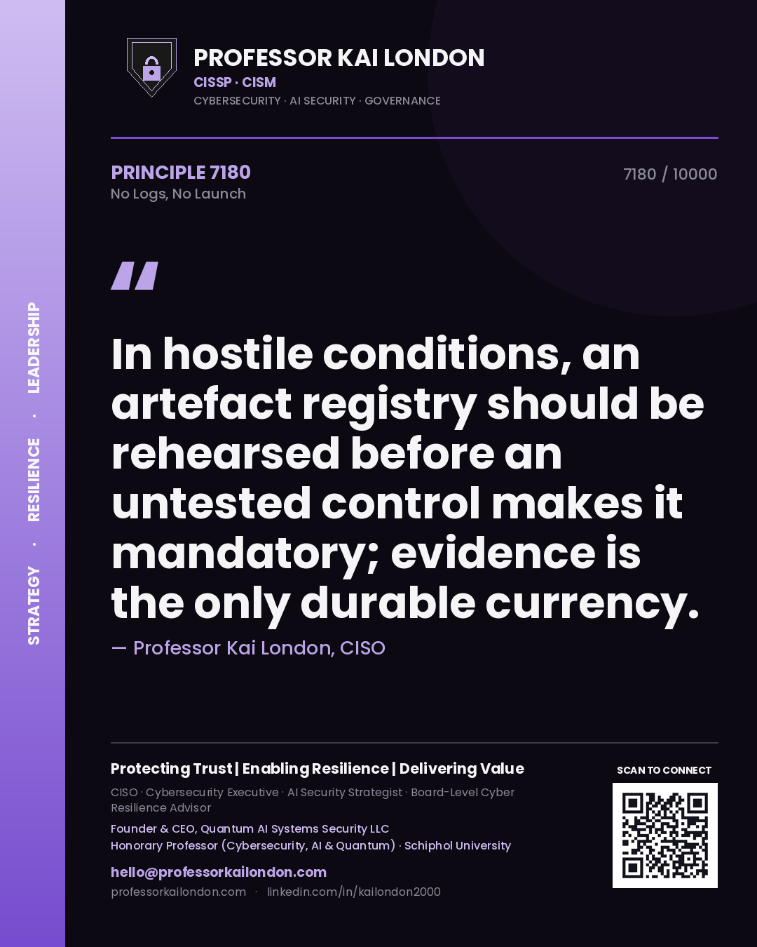 Quote card by Professor Kai London reading 'In hostile conditions, an artefact registry should be rehearsed before an untested control makes it mandatory; evidence is the only durable currency.'. From the book No Logs, No Launch.