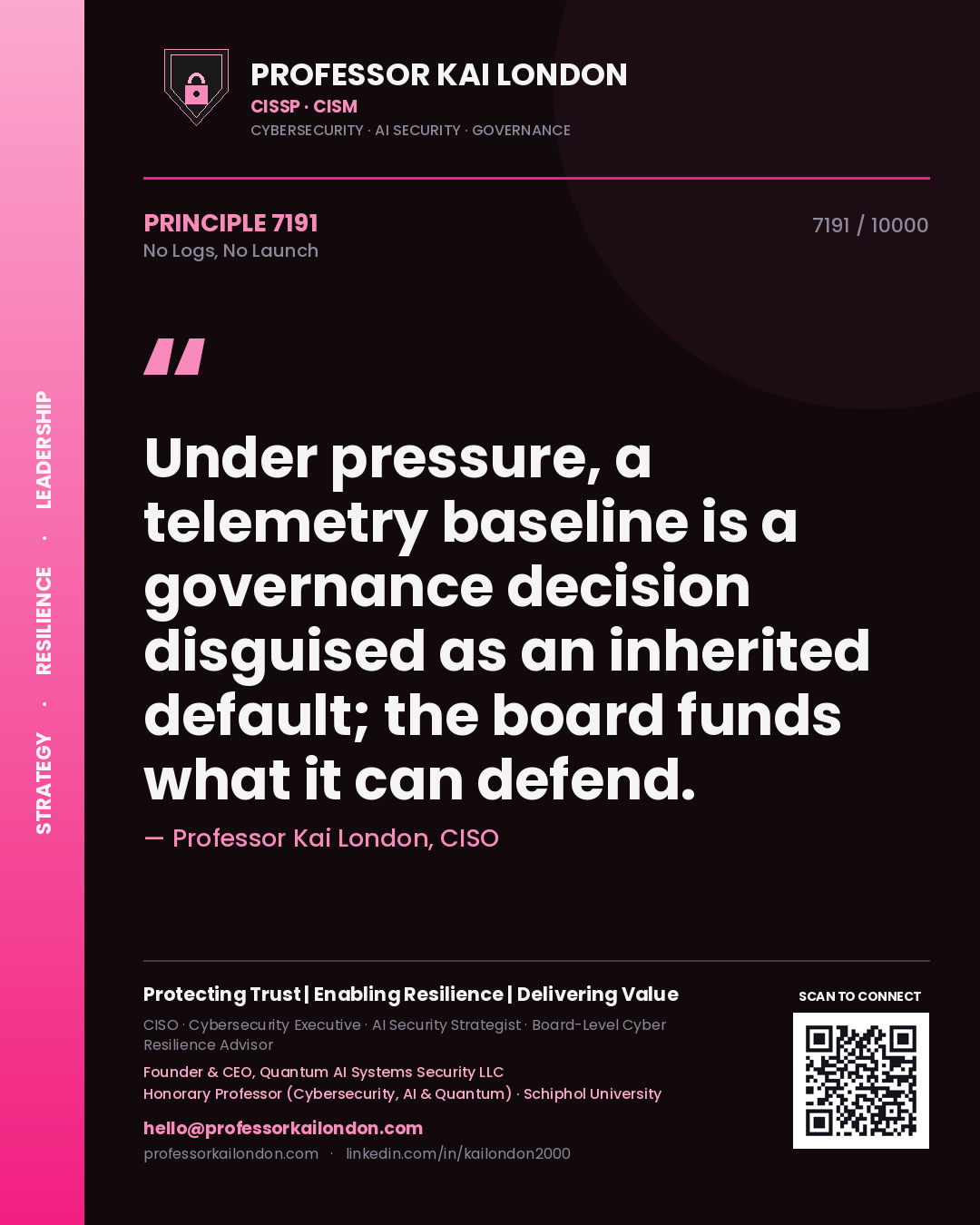 Quote card by Professor Kai London reading 'Under pressure, a telemetry baseline is a governance decision disguised as an inherited default; the board funds what it can defend.'. From the book No Logs, No Launch.