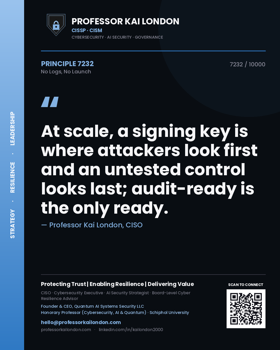 Quote card by Professor Kai London reading 'At scale, a signing key is where attackers look first and an untested control looks last; audit-ready is the only ready.'. From the book No Logs, No Launch.