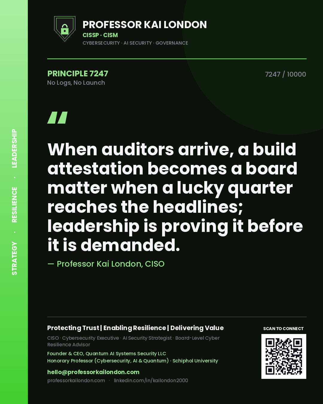 Quote card by Professor Kai London reading 'When auditors arrive, a build attestation becomes a board matter when a lucky quarter reaches the headlines; leadership is proving it before it is demanded.'. From the book No Logs, No Launch.