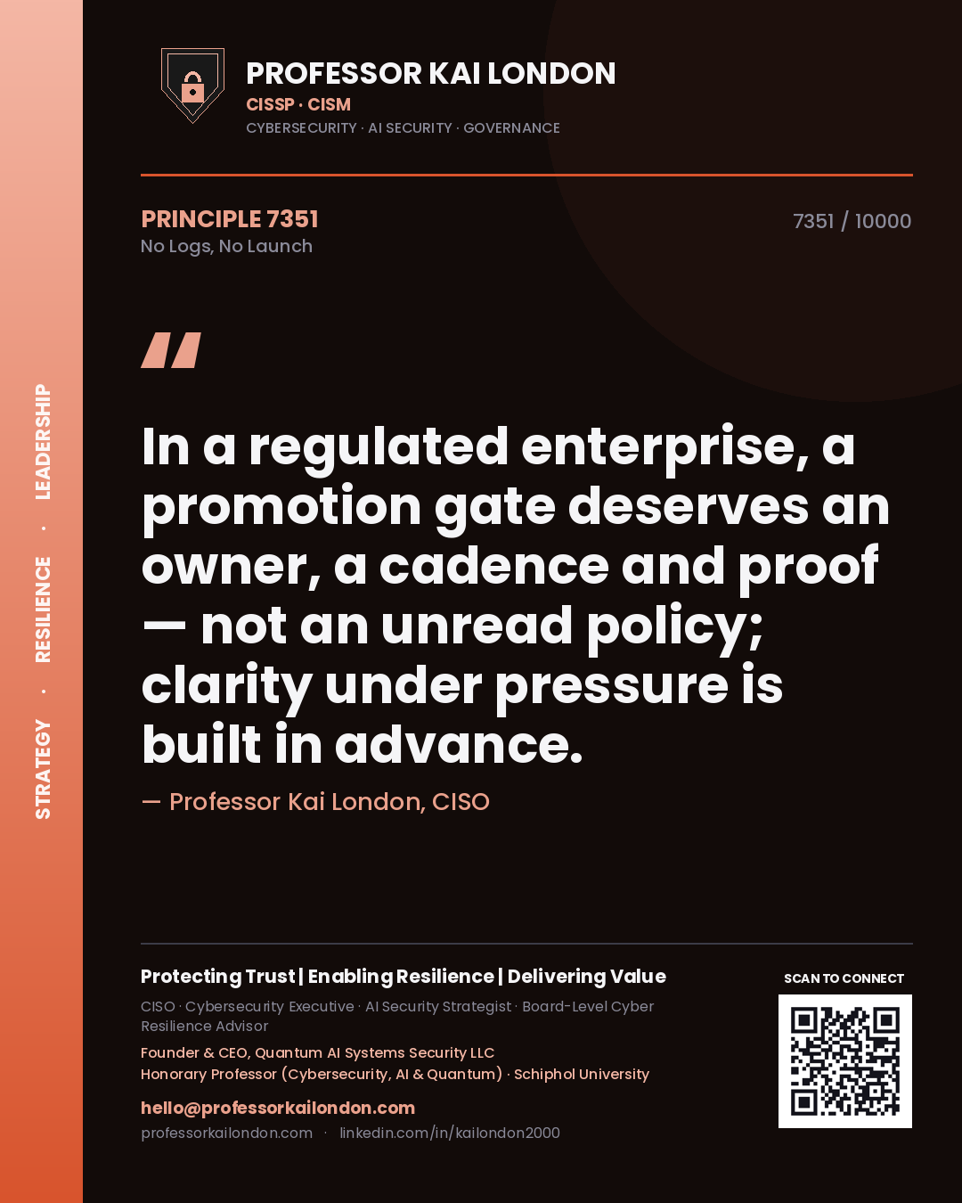 Professor Kai London principle 7351: In a regulated enterprise, a promotion gate deserves an owner, a cadence and proof — not an unread policy; clarity under pressure is built in advance.