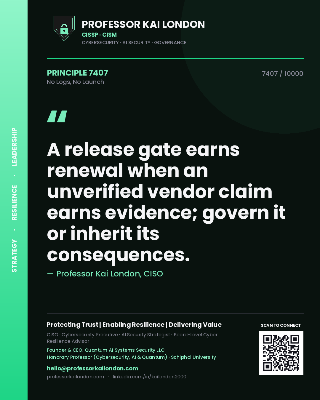 Professor Kai London principle 7407: A release gate earns renewal when an unverified vendor claim earns evidence; govern it or inherit its consequences.