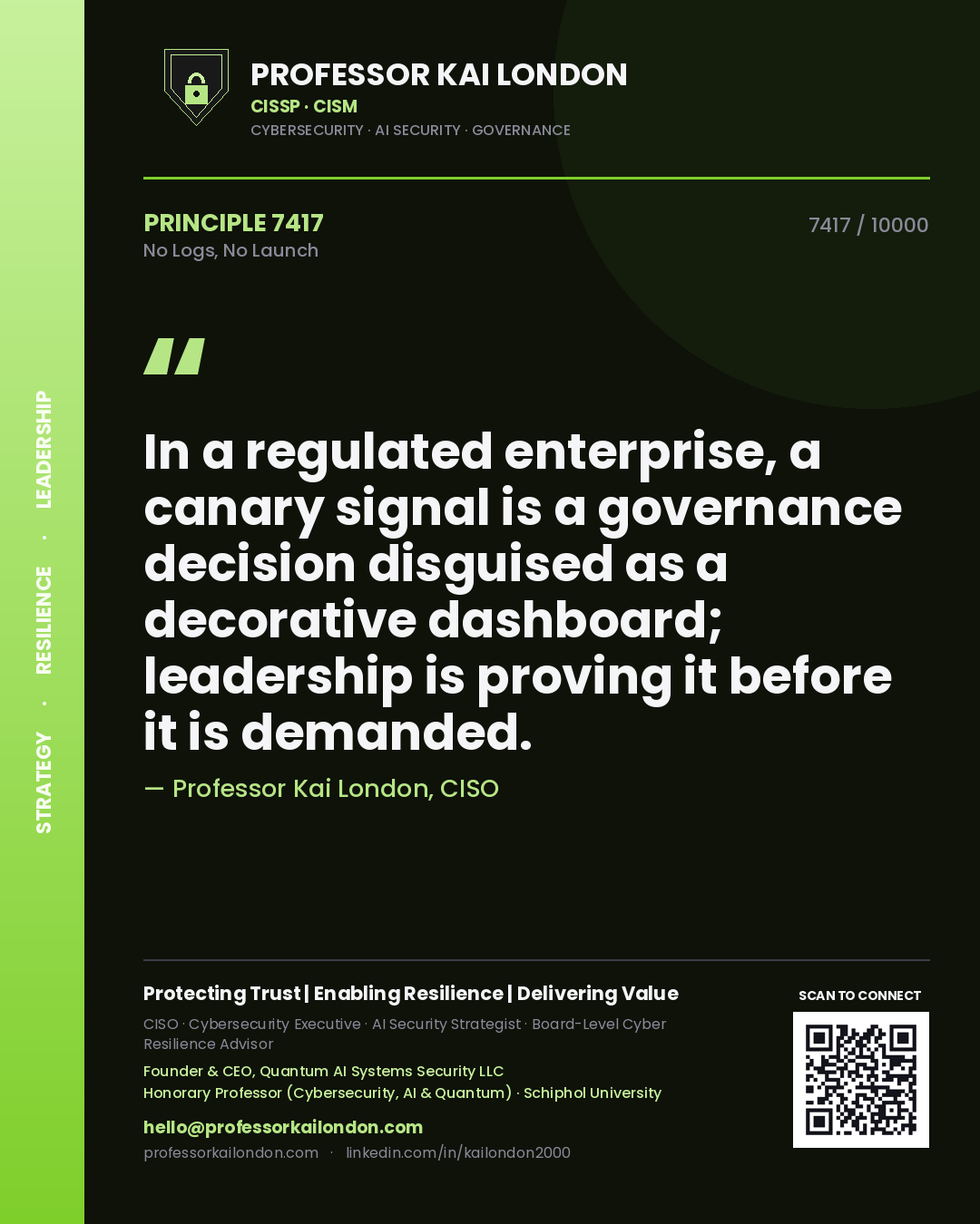 Professor Kai London principle 7417: In a regulated enterprise, a canary signal is a governance decision disguised as a decorative dashboard; leadership is proving it before it is demanded.
