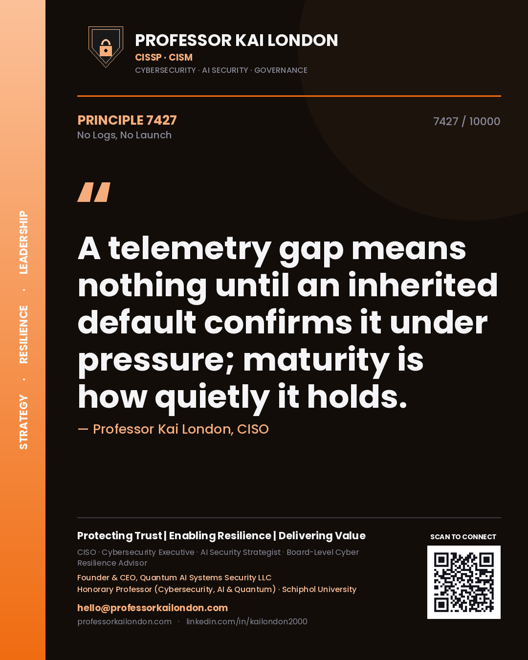 Quote card by Professor Kai London reading 'A telemetry gap means nothing until an inherited default confirms it under pressure; maturity is how quietly it holds.'. From the book No Logs, No Launch.