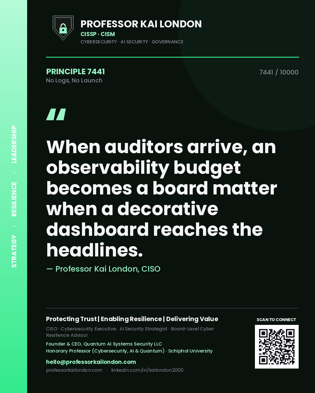 Quote card by Professor Kai London reading 'When auditors arrive, an observability budget becomes a board matter when a decorative dashboard reaches the headlines.'. From the book No Logs, No Launch.
