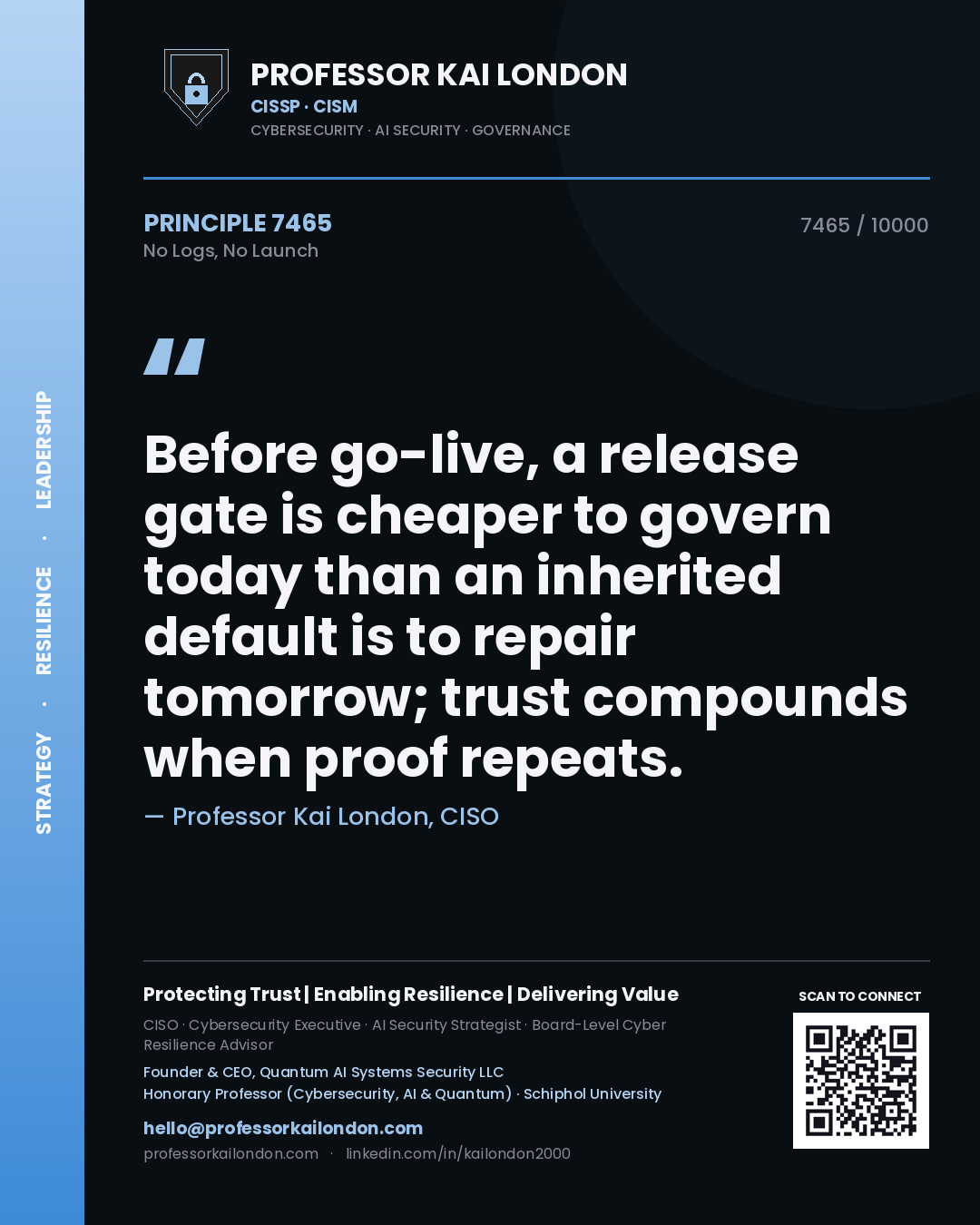 Quote card by Professor Kai London reading 'Before go-live, a release gate is cheaper to govern today than an inherited default is to repair tomorrow; trust compounds when proof repeats.'. From the book No Logs, No Launch.