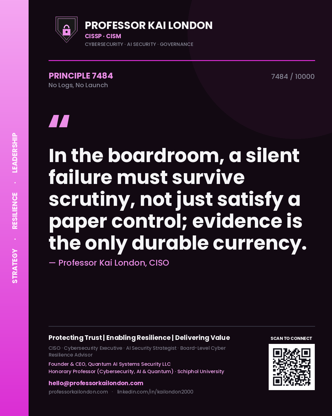 Quote card by Professor Kai London reading 'In the boardroom, a silent failure must survive scrutiny, not just satisfy a paper control; evidence is the only durable currency.'. From the book No Logs, No Launch.