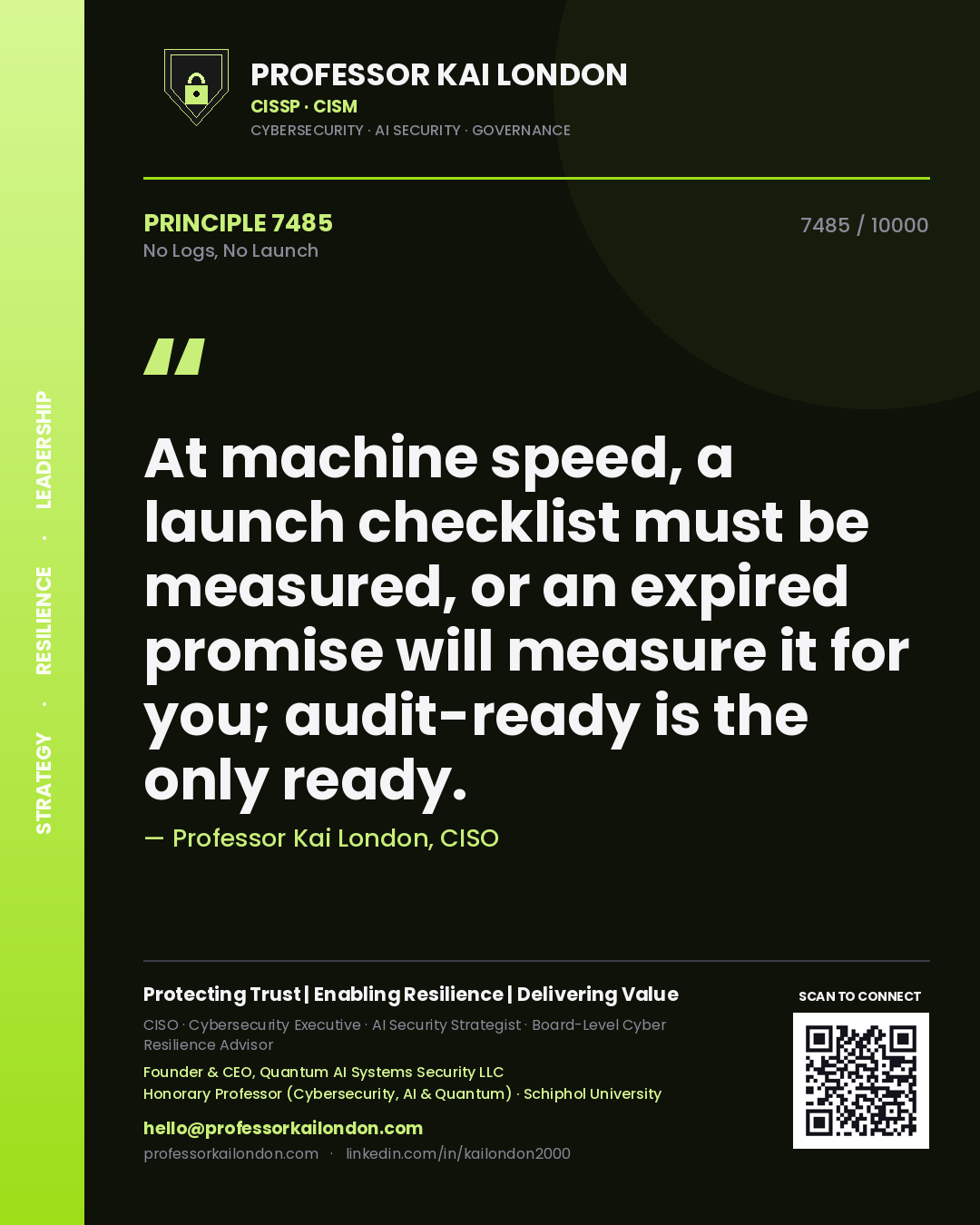 Professor Kai London principle 7485: At machine speed, a launch checklist must be measured, or an expired promise will measure it for you; audit-ready is the only ready.