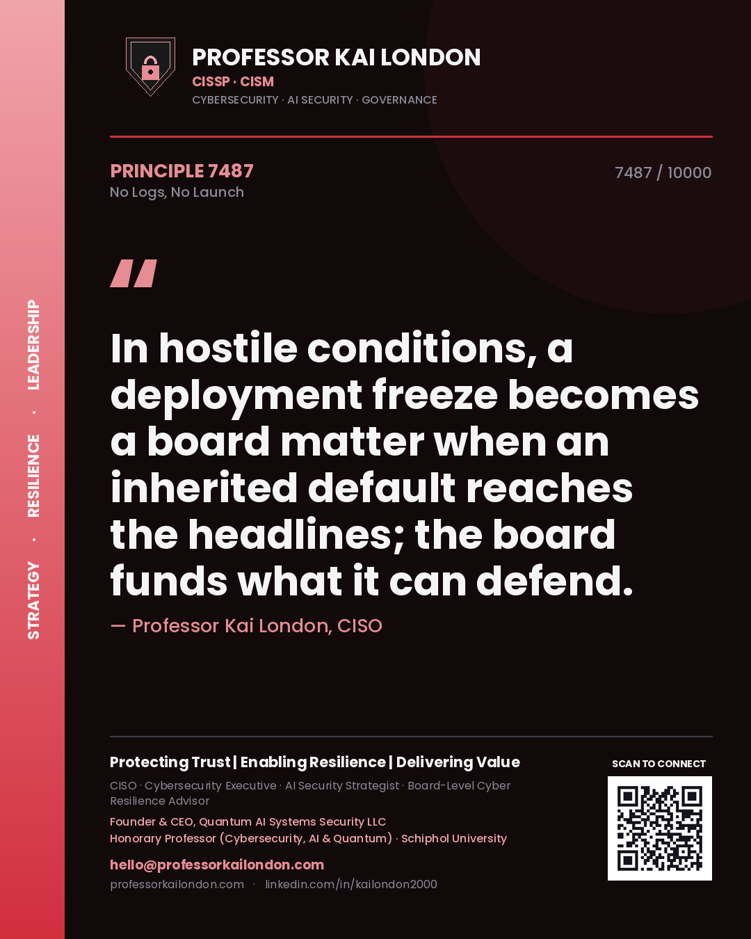 Quote card by Professor Kai London reading 'In hostile conditions, a deployment freeze becomes a board matter when an inherited default reaches the headlines; the board funds what it can defend.'. From the book No Logs, No Launch.