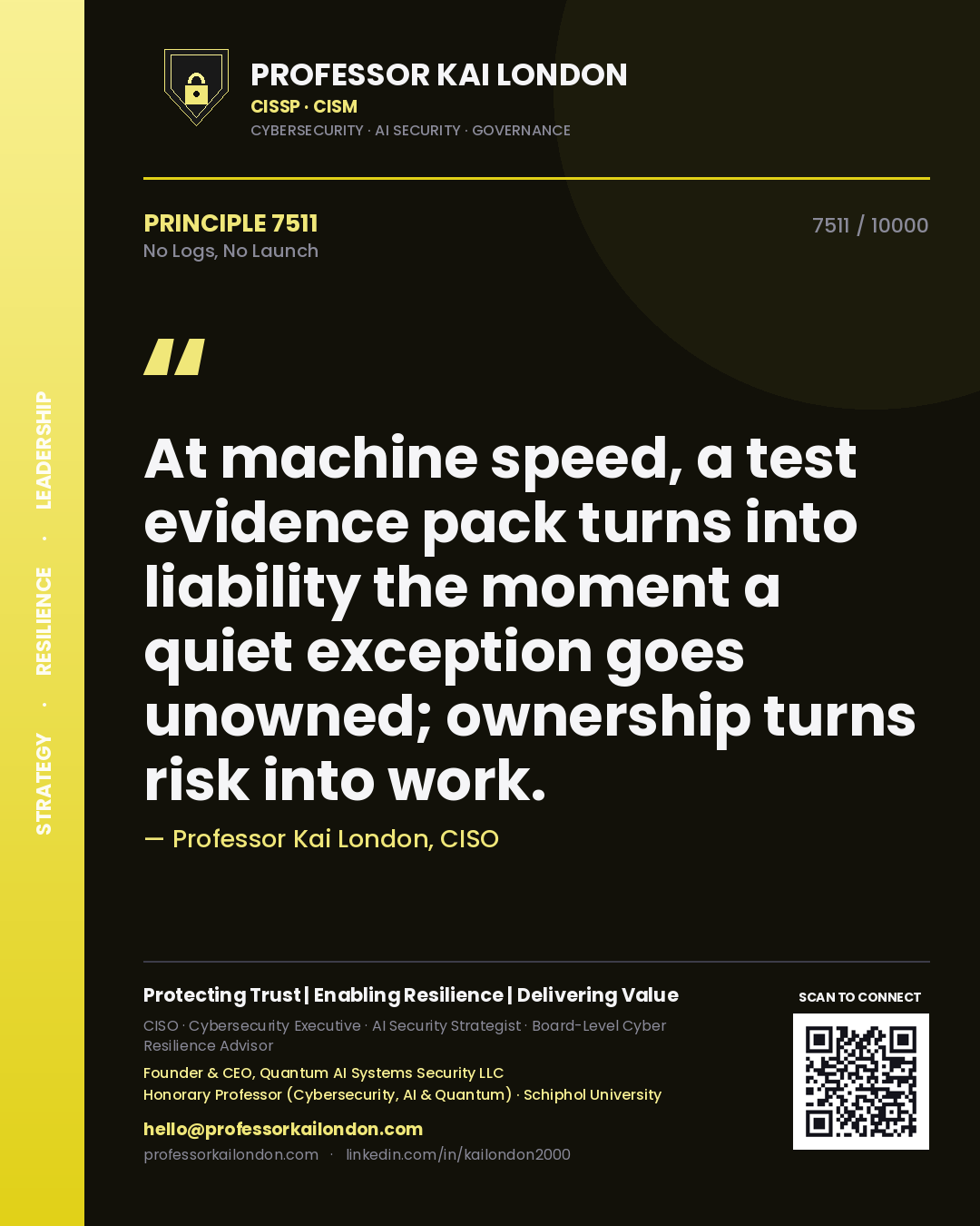 Quote card by Professor Kai London reading 'At machine speed, a test evidence pack turns into liability the moment a quiet exception goes unowned; ownership turns risk into work.'. From the book No Logs, No Launch.