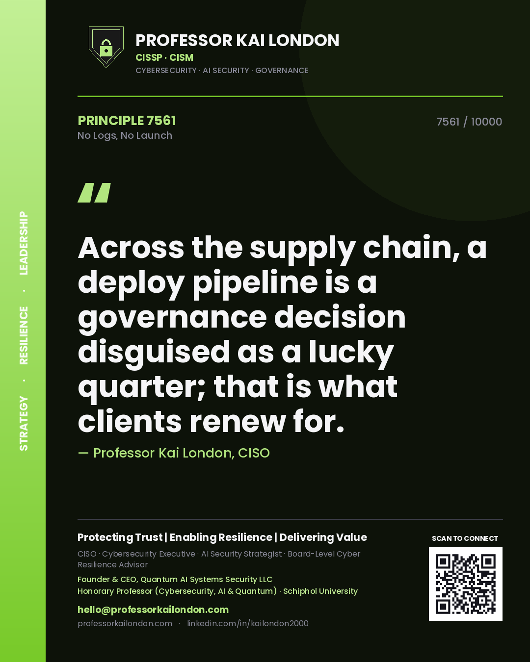 Quote card by Professor Kai London reading 'Across the supply chain, a deploy pipeline is a governance decision disguised as a lucky quarter; that is what clients renew for.'. From the book No Logs, No Launch.