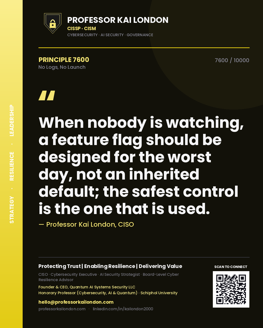 Quote card by Professor Kai London reading 'When nobody is watching, a feature flag should be designed for the worst day, not an inherited default; the safest control is the one that is used.'. From the book No Logs, No Launch.