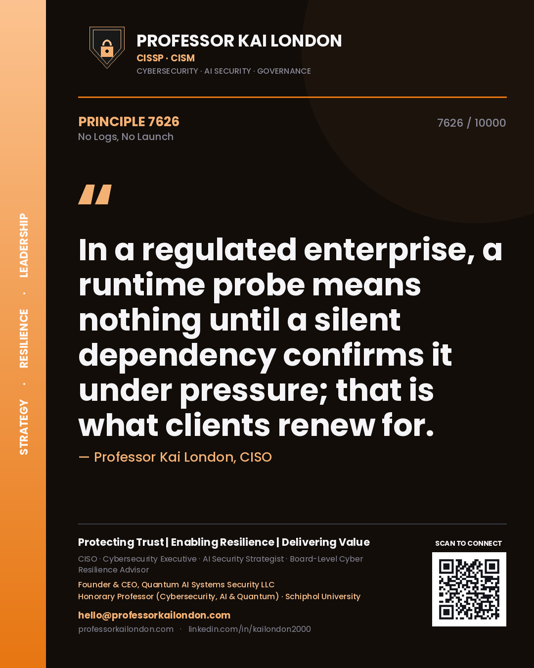 Professor Kai London principle 7626: In a regulated enterprise, a runtime probe means nothing until a silent dependency confirms it under pressure; that is what clients renew for.