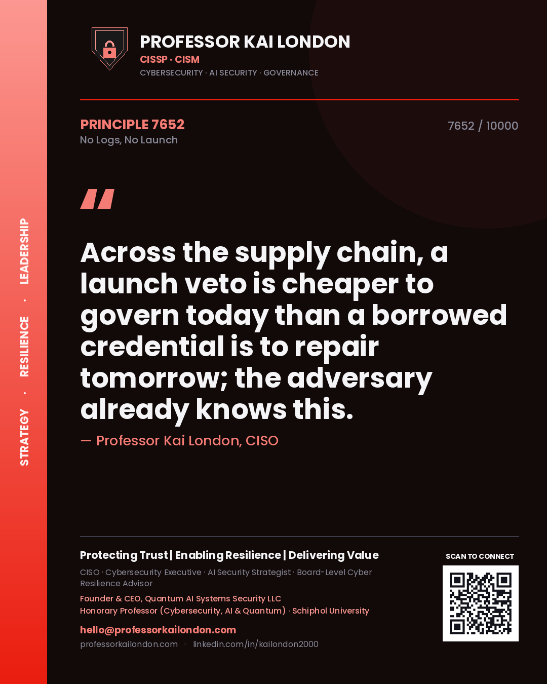 Professor Kai London principle 7652: Across the supply chain, a launch veto is cheaper to govern today than a borrowed credential is to repair tomorrow; the adversary already knows this.