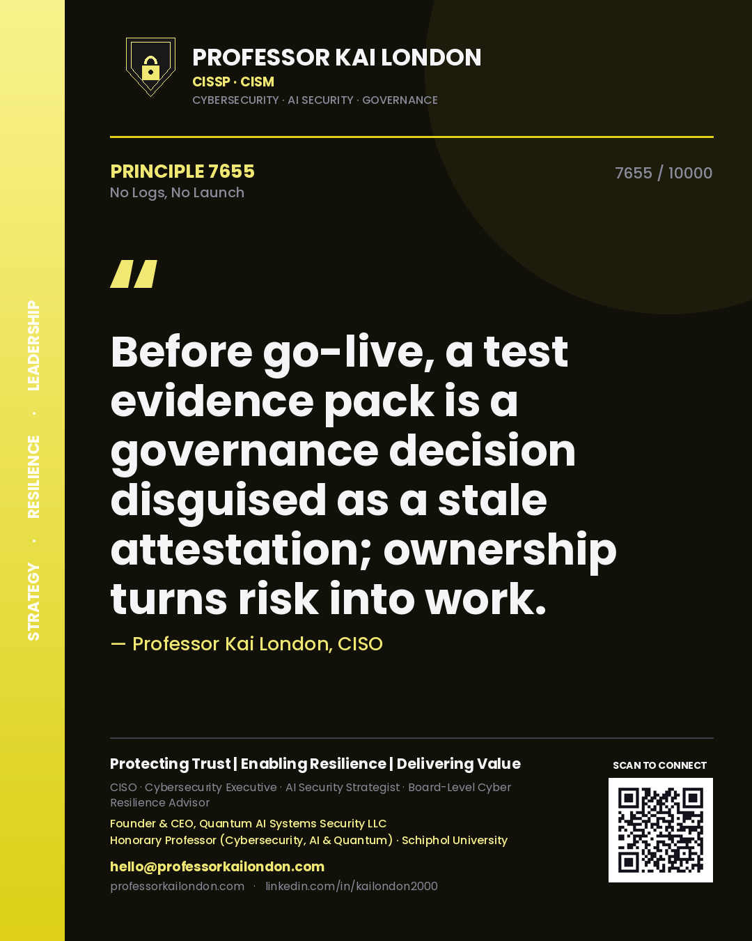 Quote card by Professor Kai London reading 'Before go-live, a test evidence pack is a governance decision disguised as a stale attestation; ownership turns risk into work.'. From the book No Logs, No Launch.