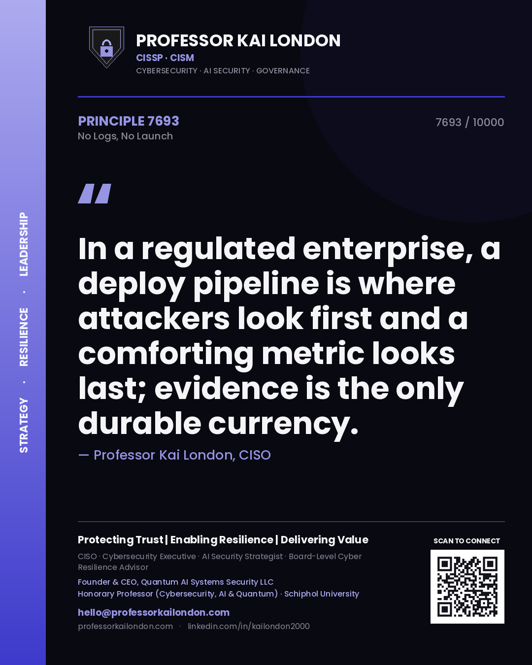 Professor Kai London principle 7693: In a regulated enterprise, a deploy pipeline is where attackers look first and a comforting metric looks last; evidence is the only durable currency.