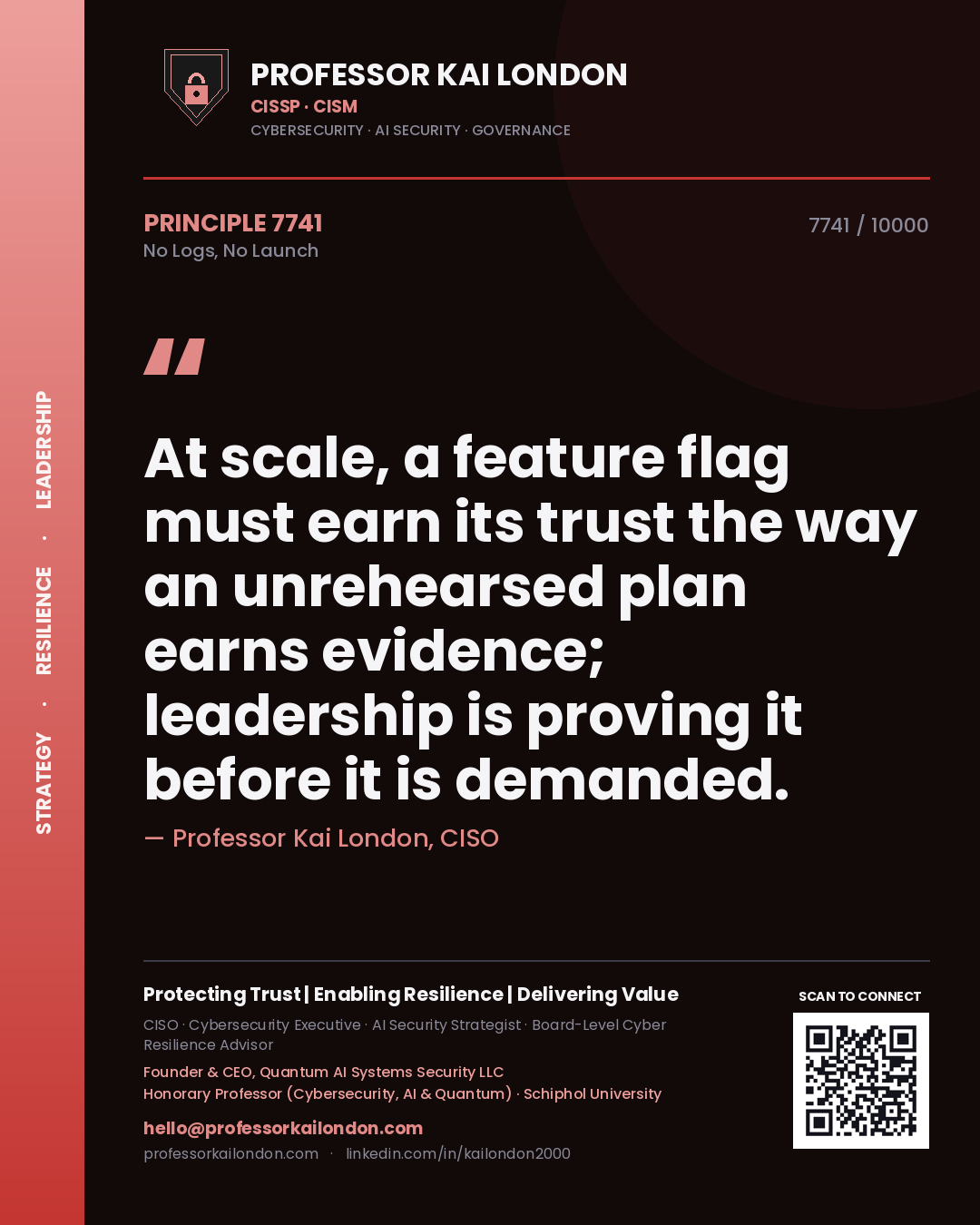 Quote card by Professor Kai London reading 'At scale, a feature flag must earn its trust the way an unrehearsed plan earns evidence; leadership is proving it before it is demanded.'. From the book No Logs, No Launch.