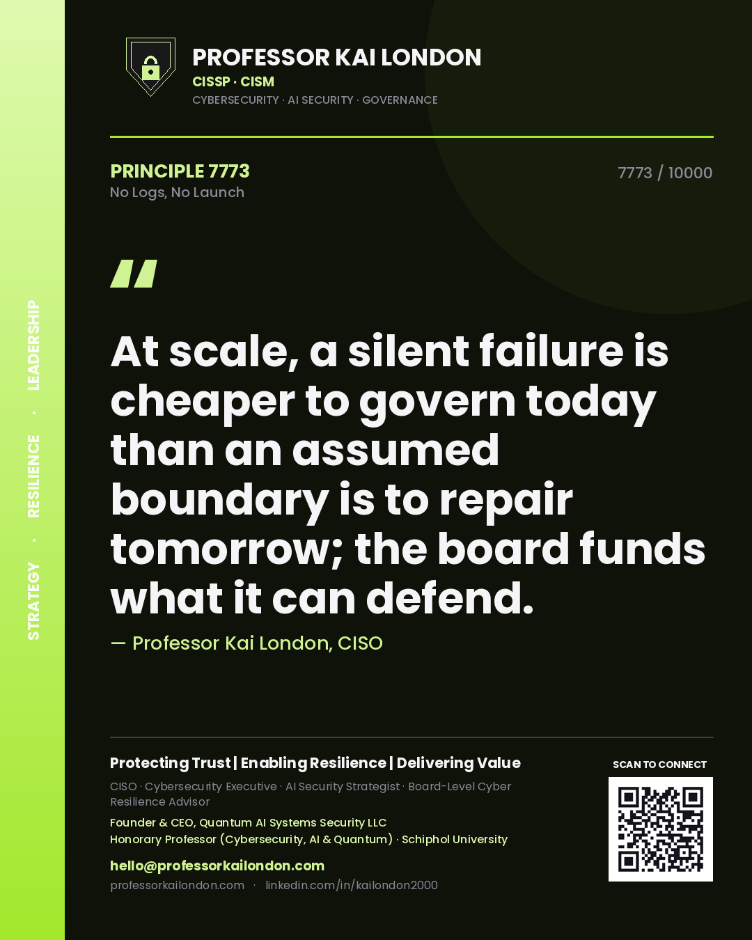 Professor Kai London principle 7773: At scale, a silent failure is cheaper to govern today than an assumed boundary is to repair tomorrow; the board funds what it can defend.