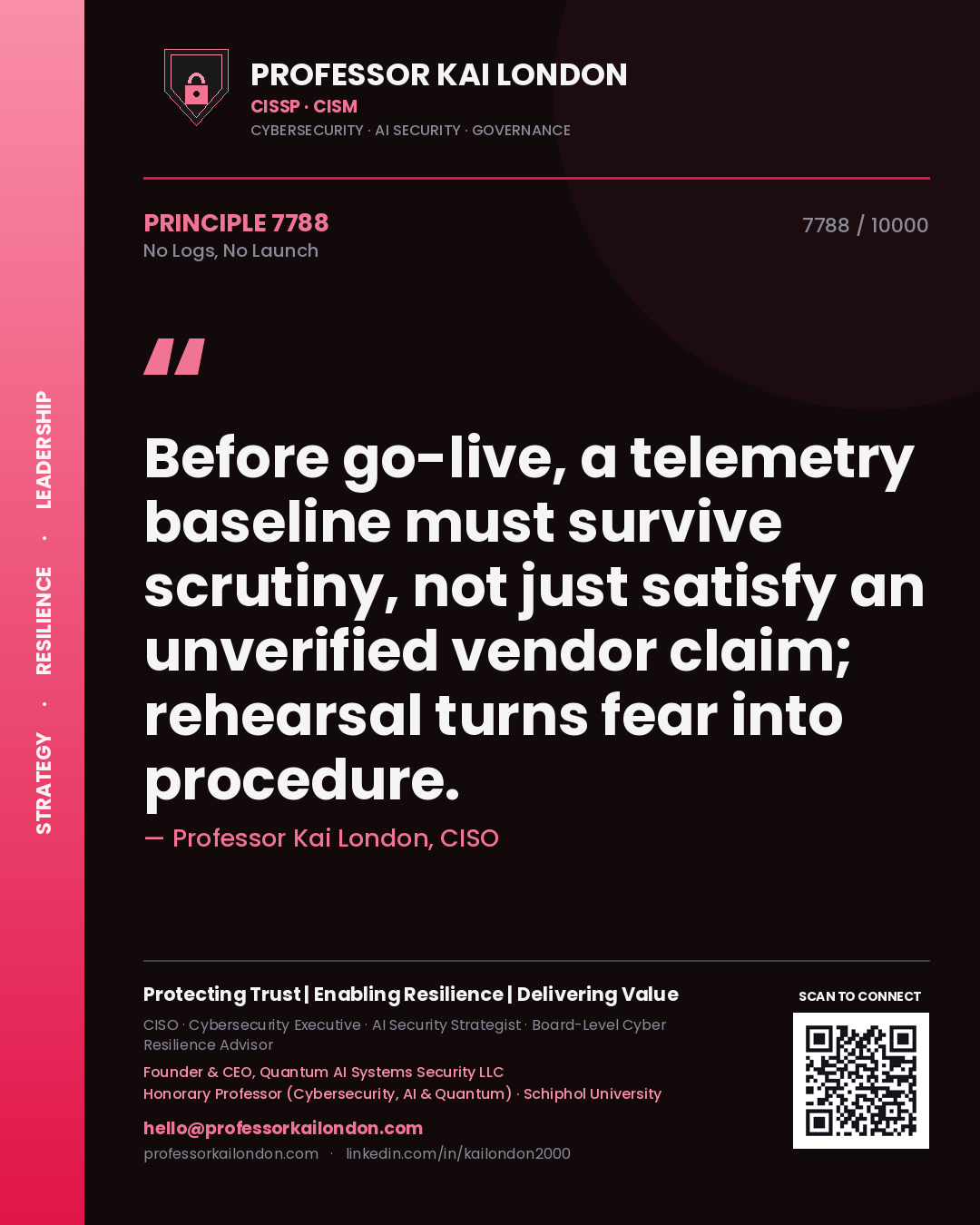 Quote card by Professor Kai London reading 'Before go-live, a telemetry baseline must survive scrutiny, not just satisfy an unverified vendor claim; rehearsal turns fear into procedure.'. From the book No Logs, No Launch.