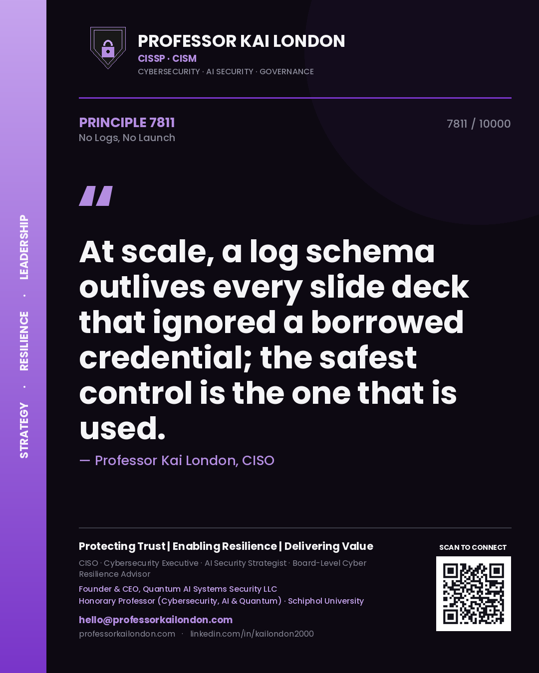 Professor Kai London principle 7811: At scale, a log schema outlives every slide deck that ignored a borrowed credential; the safest control is the one that is used.