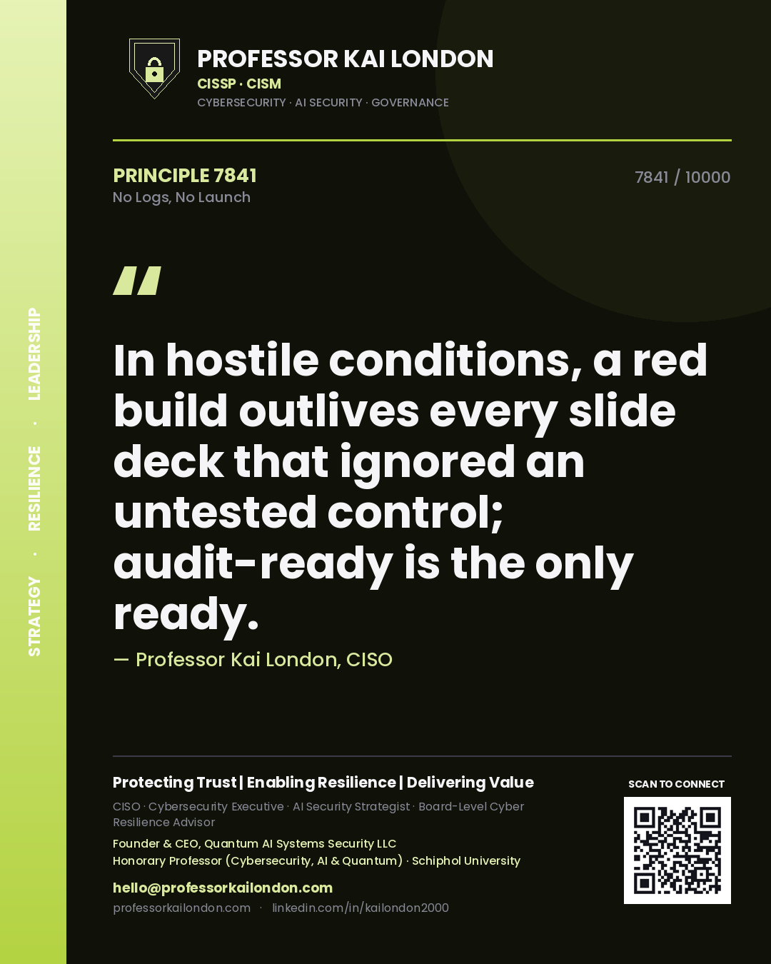 Quote card by Professor Kai London reading 'In hostile conditions, a red build outlives every slide deck that ignored an untested control; audit-ready is the only ready.'. From the book No Logs, No Launch.