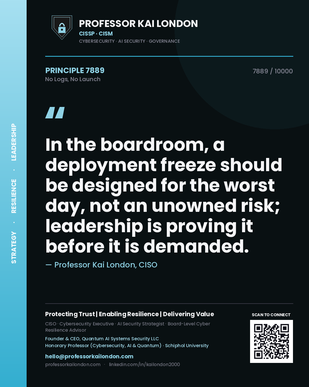 Quote card by Professor Kai London reading 'In the boardroom, a deployment freeze should be designed for the worst day, not an unowned risk; leadership is proving it before it is demanded.'. From the book No Logs, No Launch.