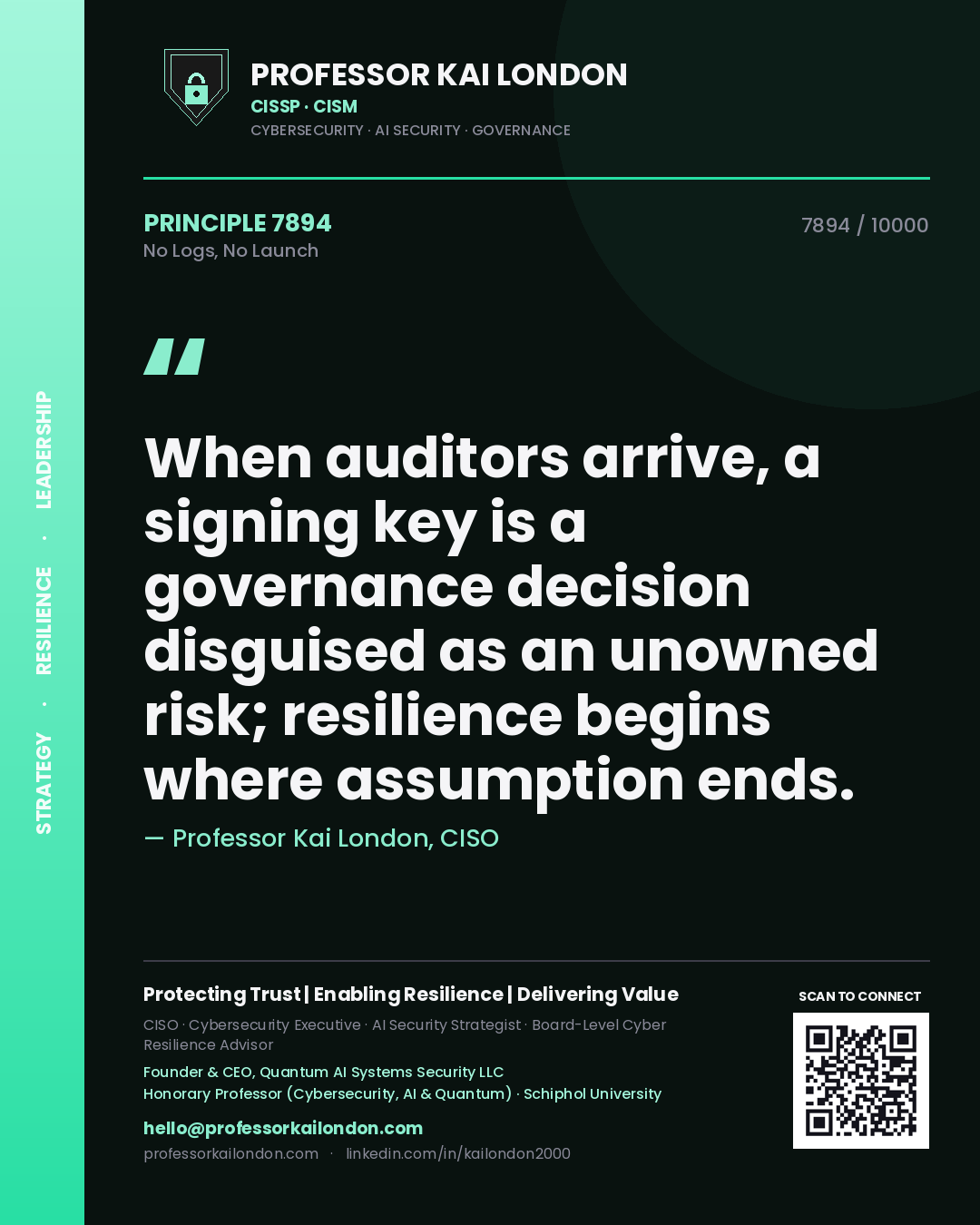 Quote card by Professor Kai London reading 'When auditors arrive, a signing key is a governance decision disguised as an unowned risk; resilience begins where assumption ends.'. From the book No Logs, No Launch.