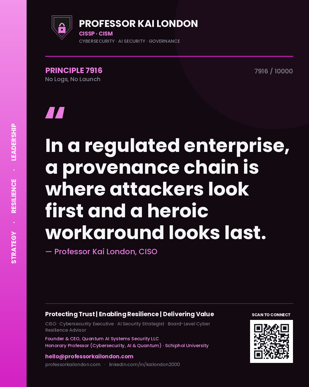 Quote card by Professor Kai London reading 'In a regulated enterprise, a provenance chain is where attackers look first and a heroic workaround looks last.'. From the book No Logs, No Launch.