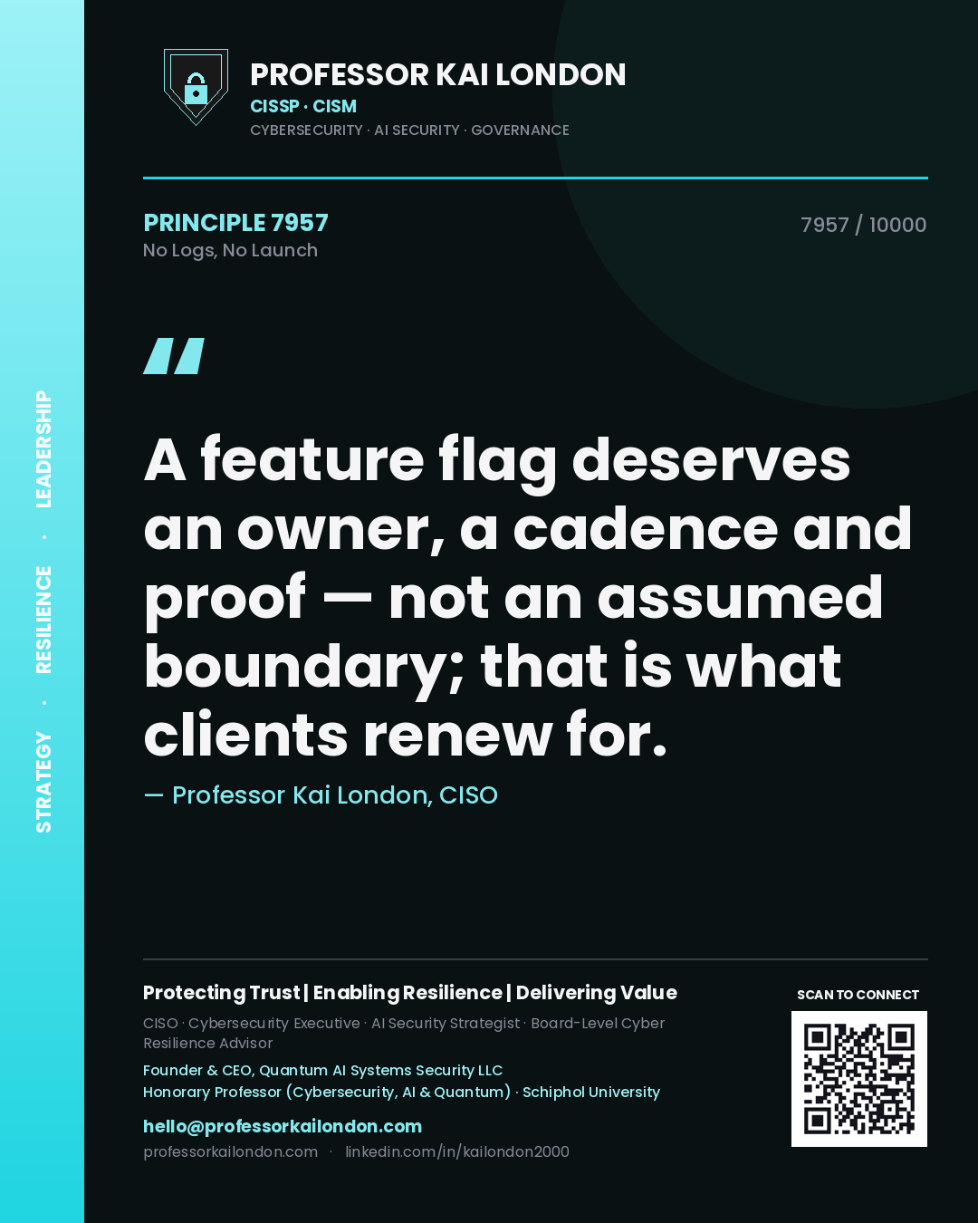 Quote card by Professor Kai London reading 'A feature flag deserves an owner, a cadence and proof — not an assumed boundary; that is what clients renew for.'. From the book No Logs, No Launch.