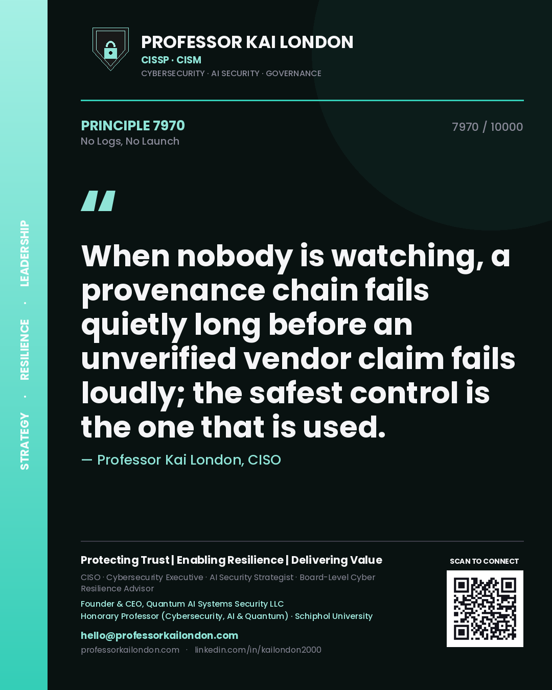 Professor Kai London principle 7970: When nobody is watching, a provenance chain fails quietly long before an unverified vendor claim fails loudly; the safest control is the one that is used.