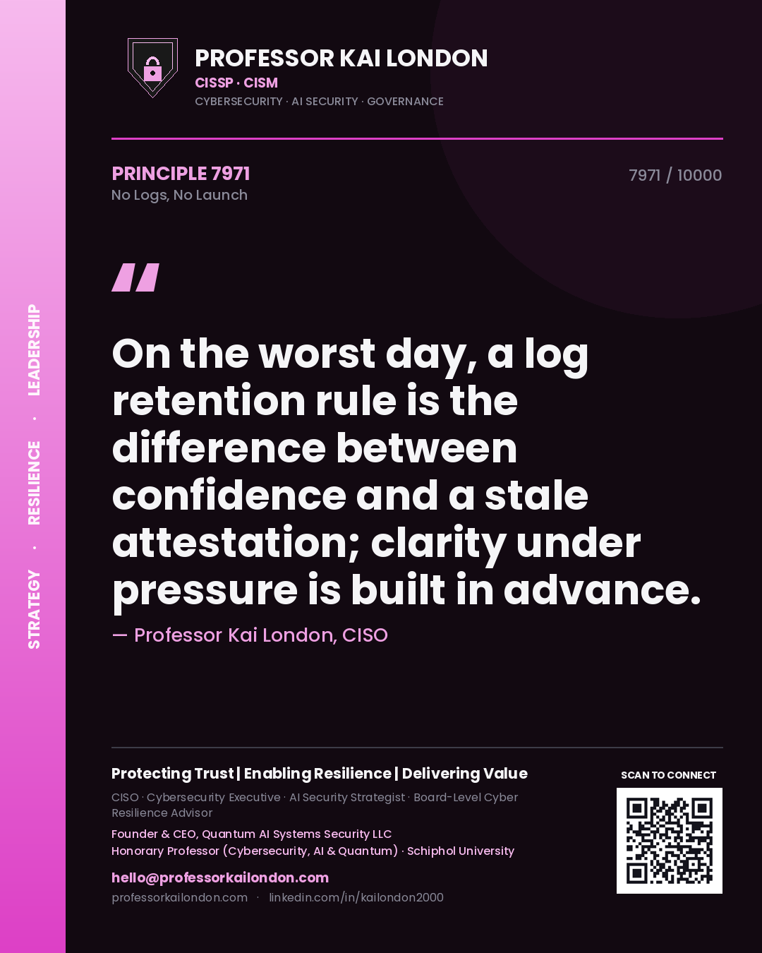 Quote card by Professor Kai London reading 'On the worst day, a log retention rule is the difference between confidence and a stale attestation; clarity under pressure is built in advance.'. From the book No Logs, No Launch.