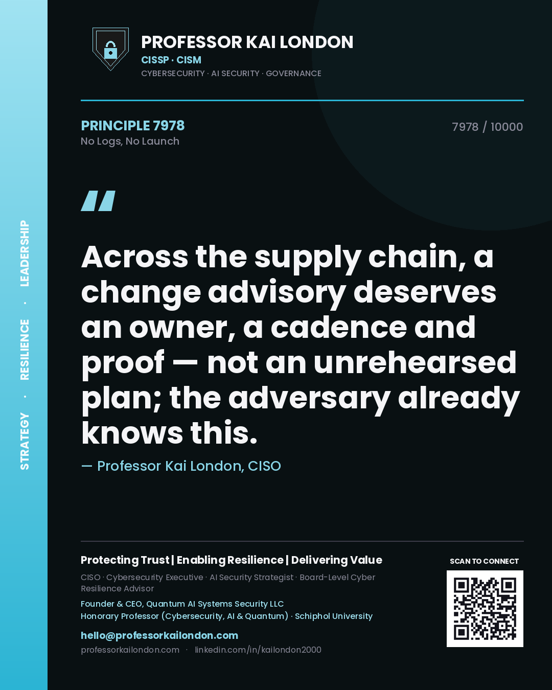 Professor Kai London principle 7978: Across the supply chain, a change advisory deserves an owner, a cadence and proof — not an unrehearsed plan; the adversary already knows this.