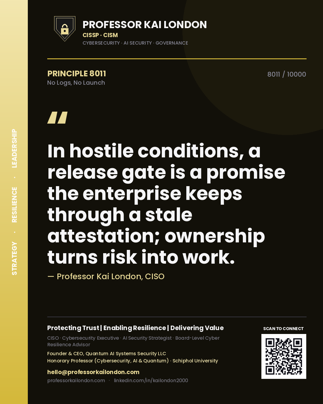 Quote card by Professor Kai London reading 'In hostile conditions, a release gate is a promise the enterprise keeps through a stale attestation; ownership turns risk into work.'. From the book No Logs, No Launch.