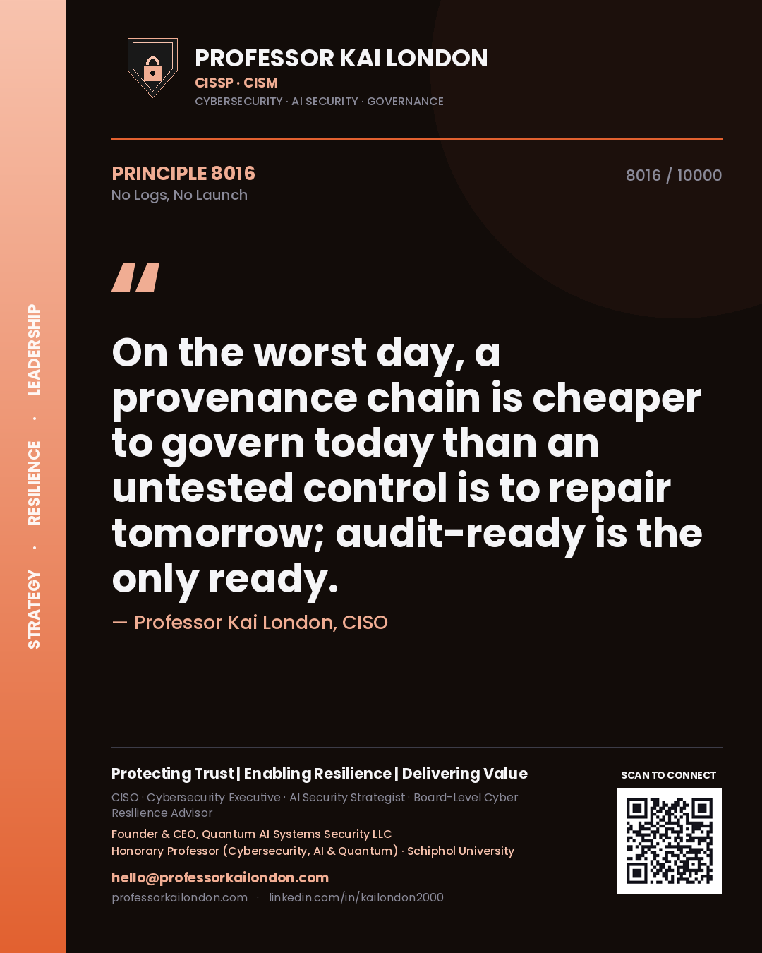 Quote card by Professor Kai London reading 'On the worst day, a provenance chain is cheaper to govern today than an untested control is to repair tomorrow; audit-ready is the only ready.'. From the book No Logs, No Launch.
