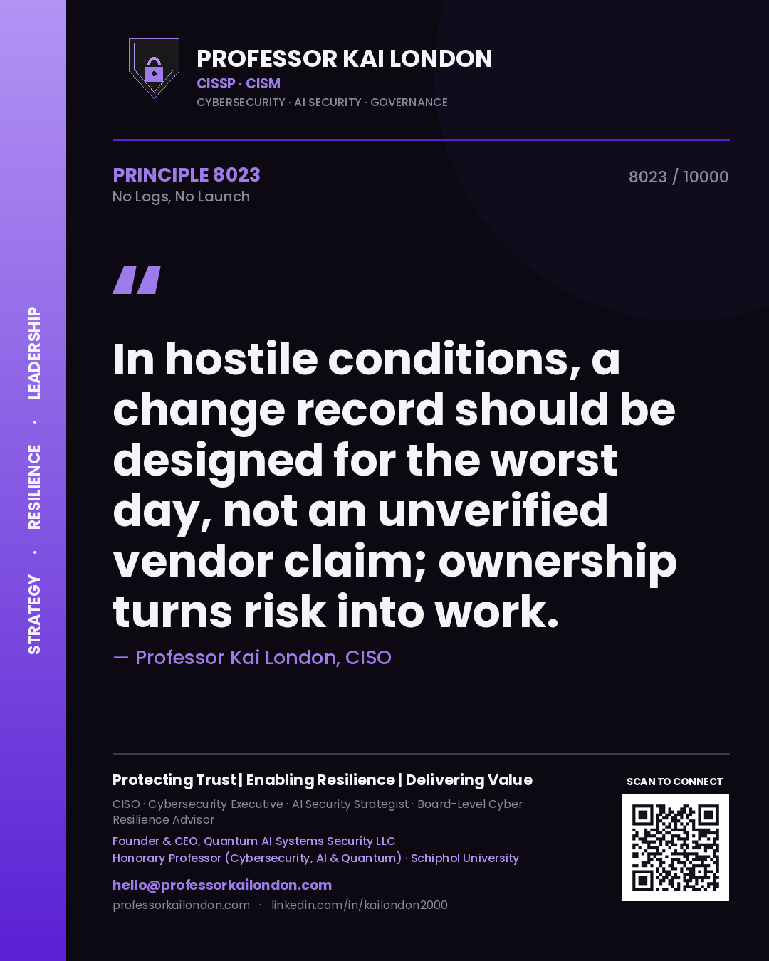 Quote card by Professor Kai London reading 'In hostile conditions, a change record should be designed for the worst day, not an unverified vendor claim; ownership turns risk into work.'. From the book No Logs, No Launch.